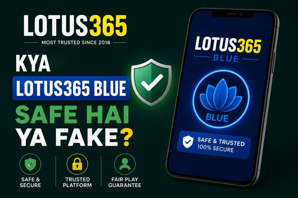 Kya Lotus365 Blue Safe Hai Ya Fake
